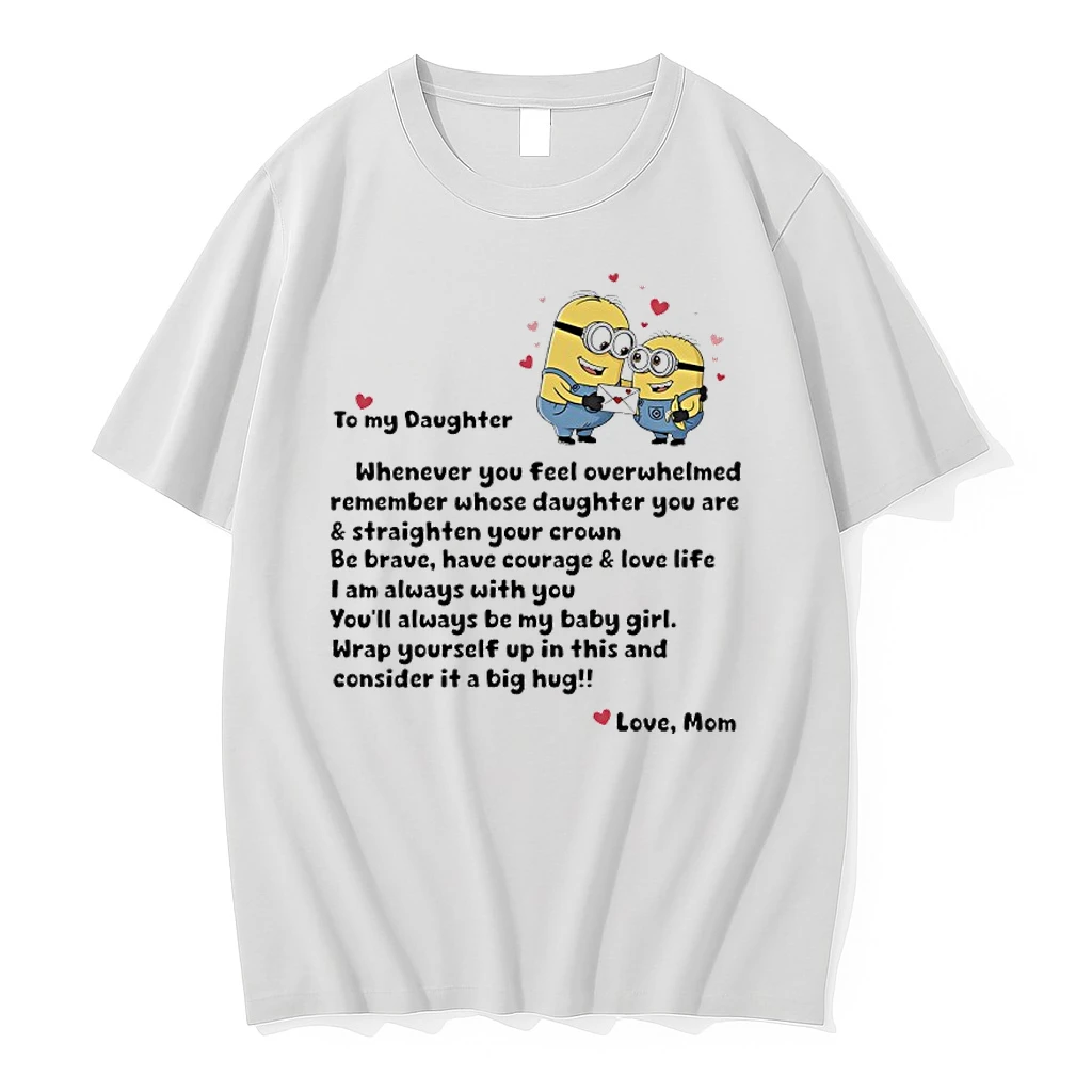 Minions To My Daughter Whenever You Feel Overwhelmed Remember Whose Daughter You Are Love Mom Shirts