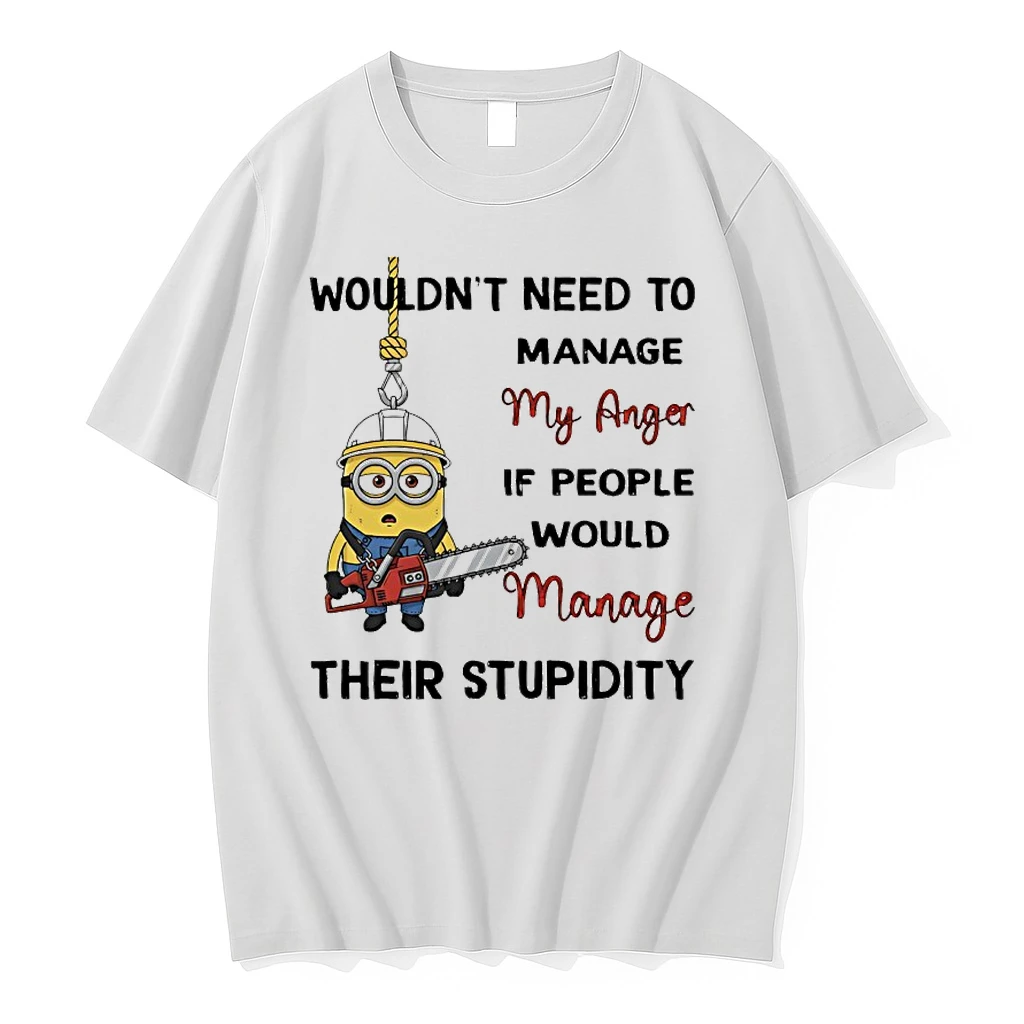 Minions Wouldnt Need To Manage My Anger If People Would Manage Their Stupidity Shirts