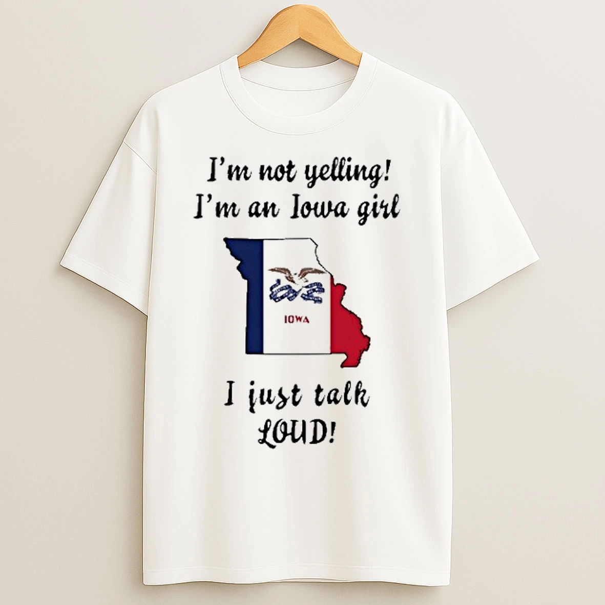 Missouri Map Im Not Yelling Im An Iowa Girl I Just Talk Loud T Shirts