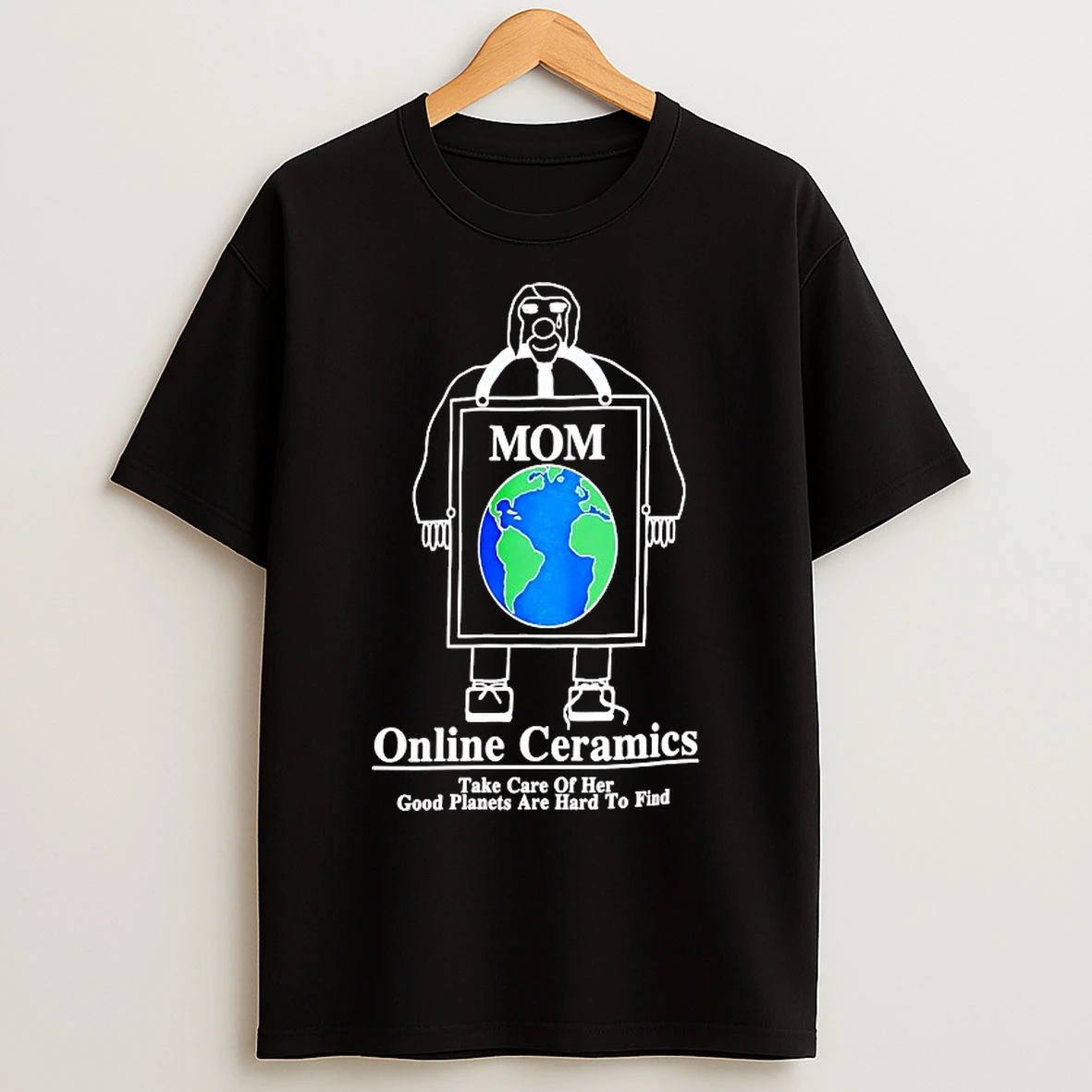 Mom Online Ceramics Take Care Of Her Good Planets Are Hard To Find T Shirts