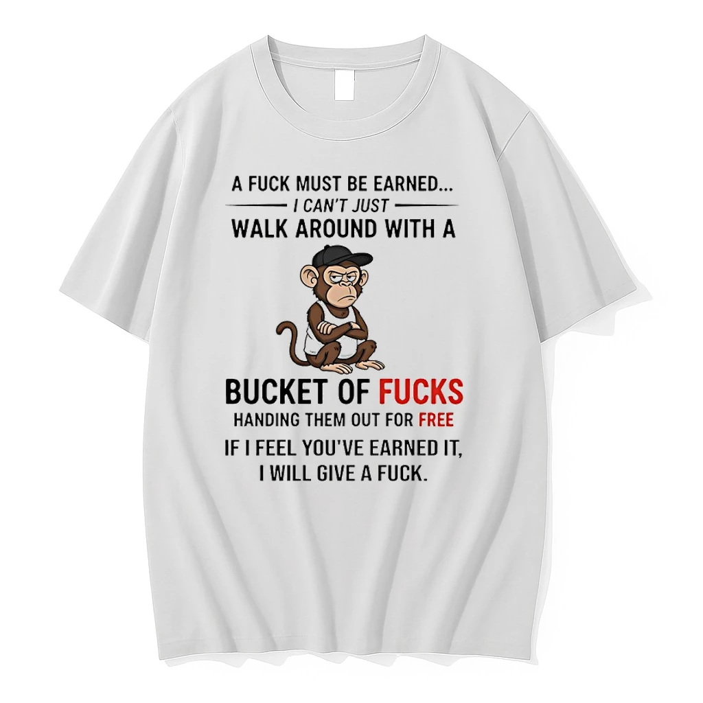 Monkey A Fuck Must Be Earned I Cant Just Walk Around With A Bucket Of Fucks Shirts