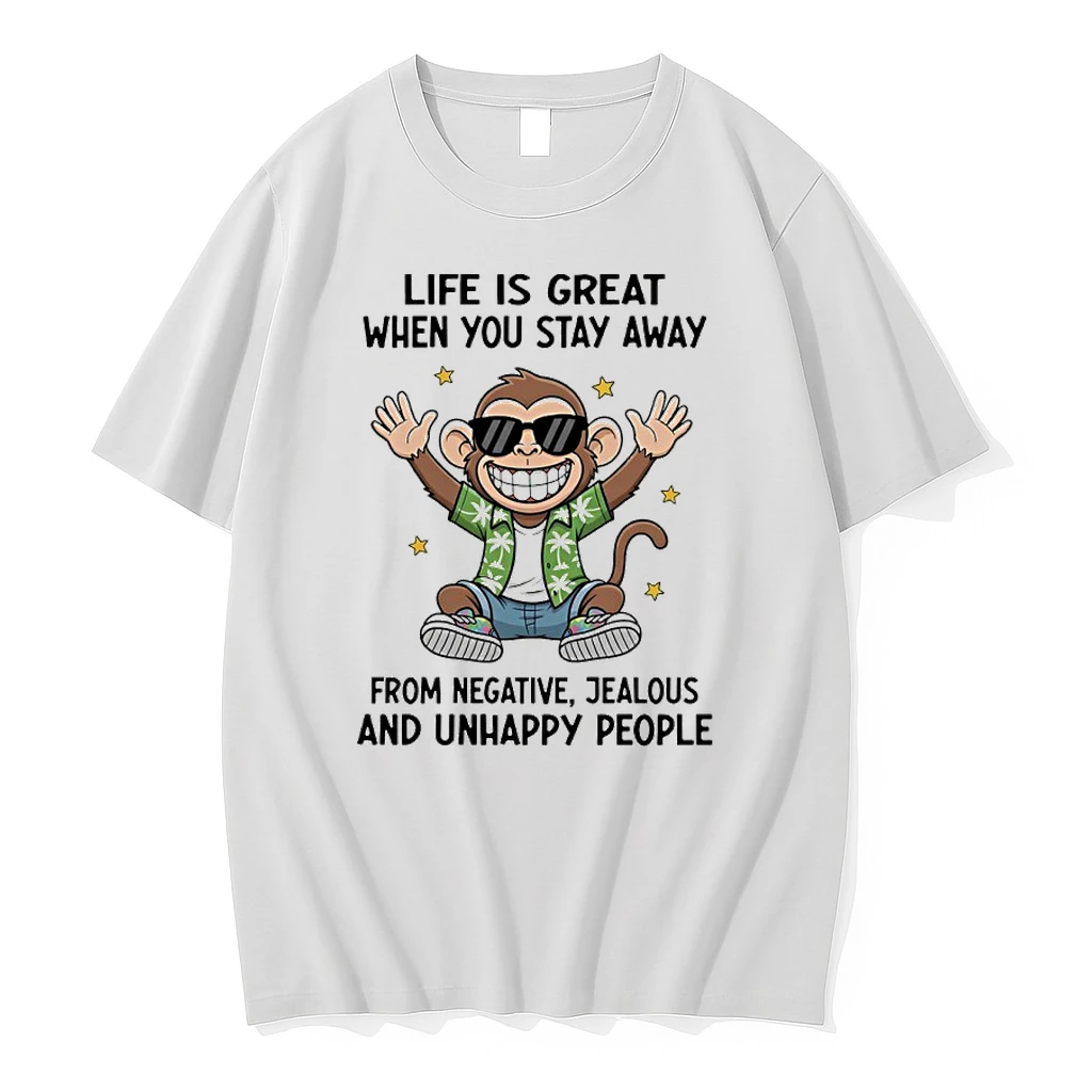 Monkey Life Is Great When You Stay Away From Negative Jealous And Unhappy People Shirts