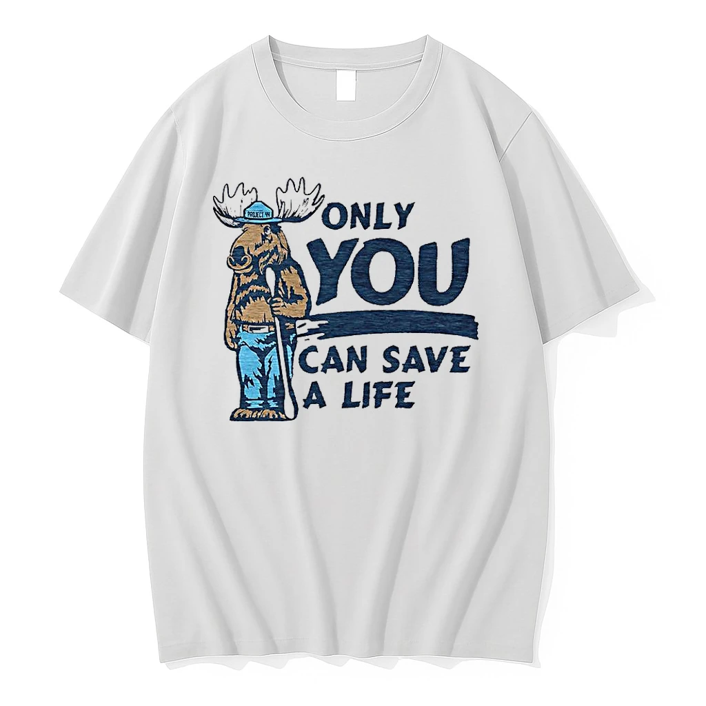 Moose Only You Can Save A Life Shirts