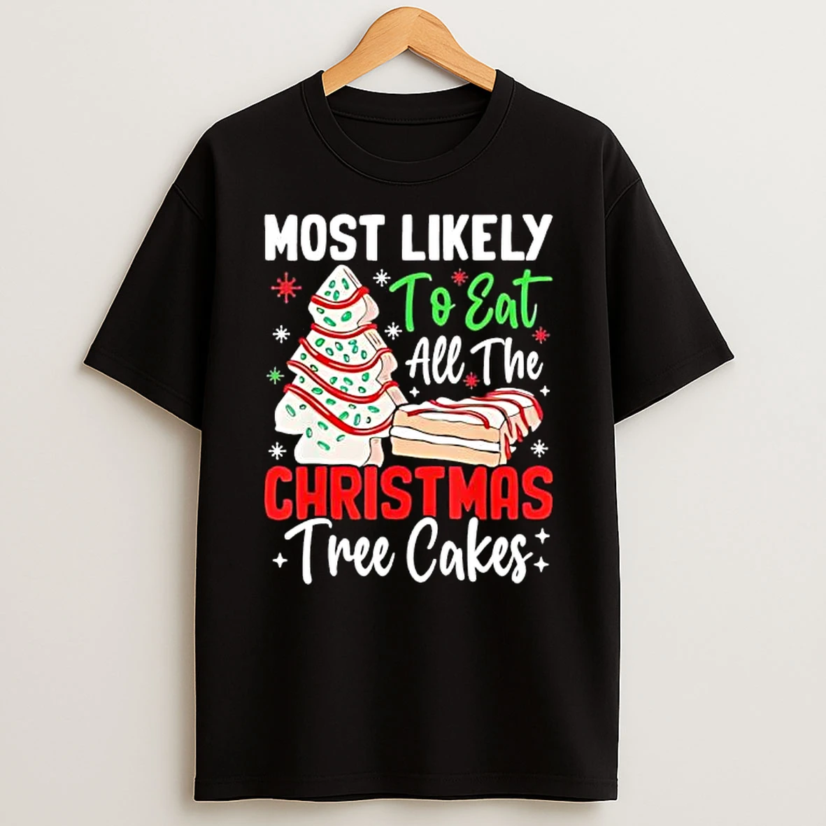 Most Likely To Eat All The Christmas Tree Cakes Shirts