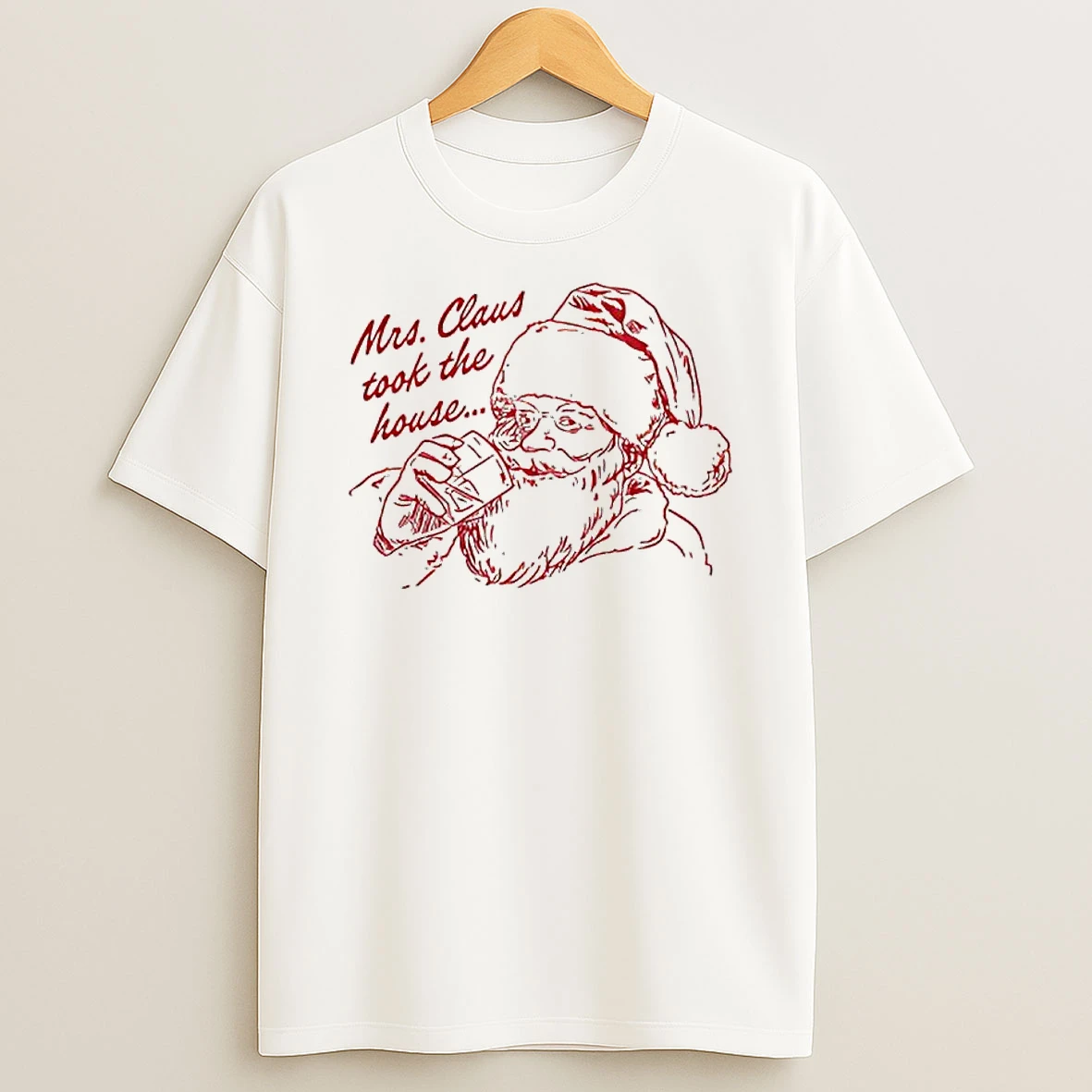 Mrs Claus Took The House Christmas Shirts