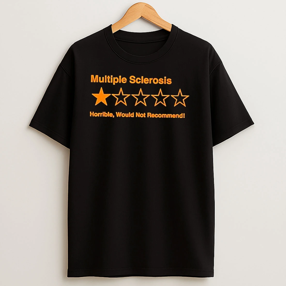 Multiple Sclerosis One Star Horrible Would Not Recommend T Shirts