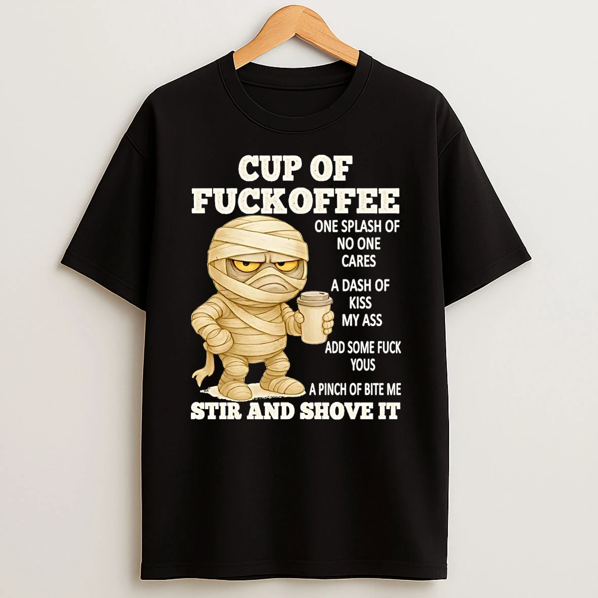 Mummy Cup Of Fuckoffee Stir And Shove It Shirts