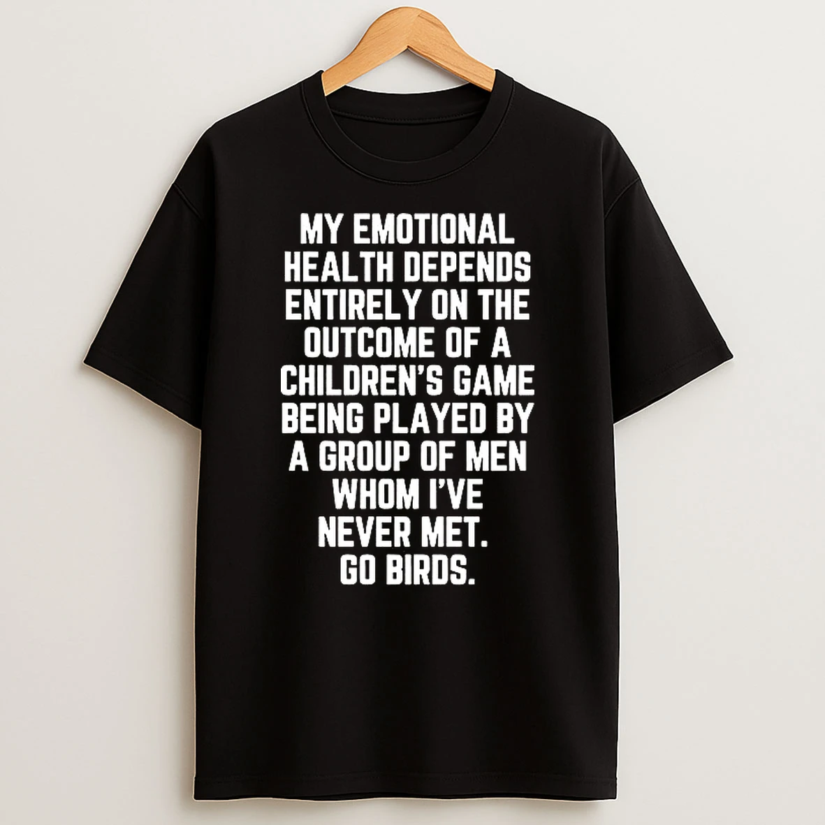 My Emotional Health Depends Entirely On The Outcome Of A Childrens Game Philadelphia Football Shirts