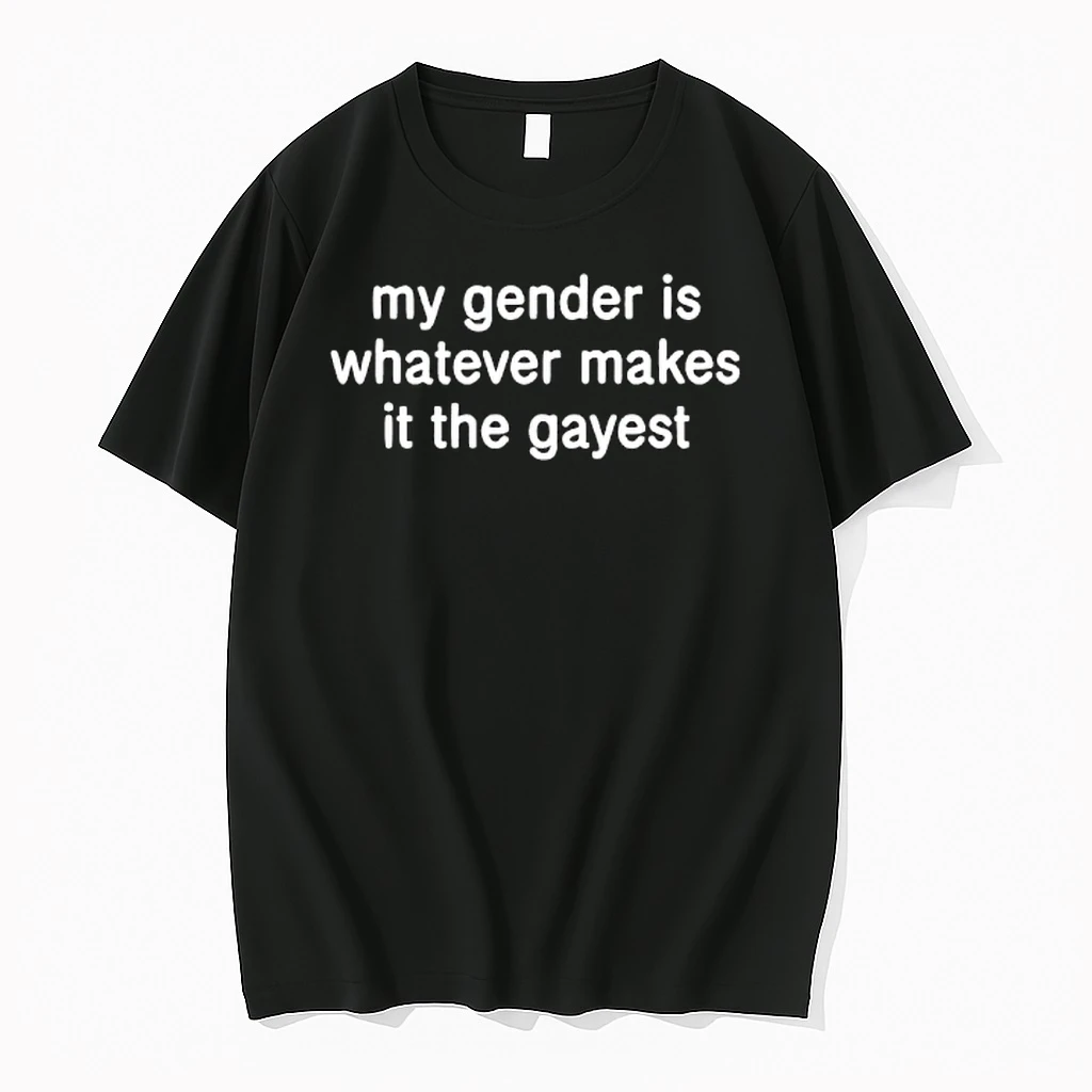 My Gender Is Whatever Makes It Gayest Shirts