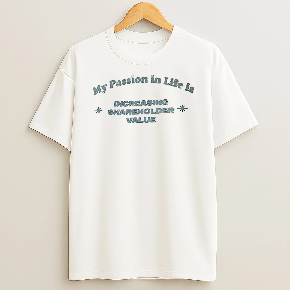 My Passion In Life Is Increasing Shareholder Value Shirts