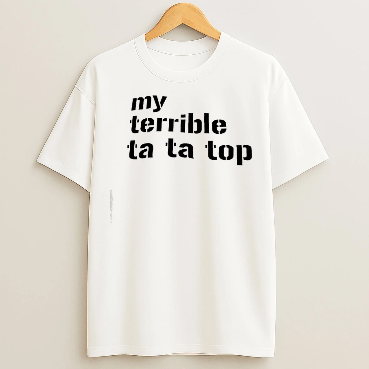 My Terrible Ta Ta Top T Shirts