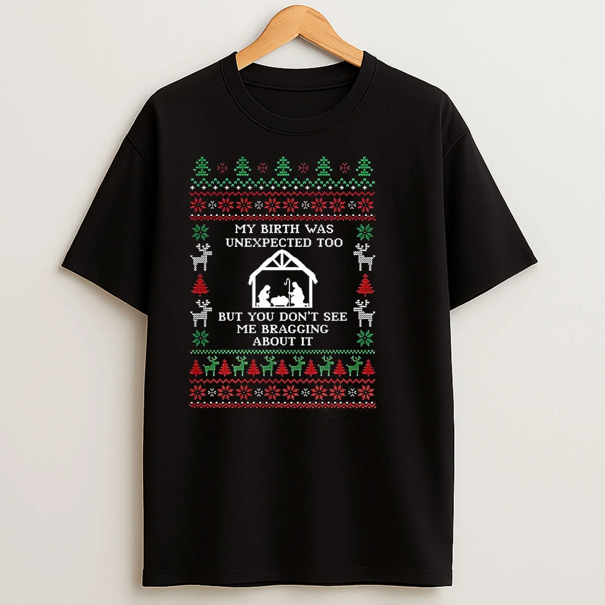 My Birth Was Unexpected Too Ugly Christmas T Shirts