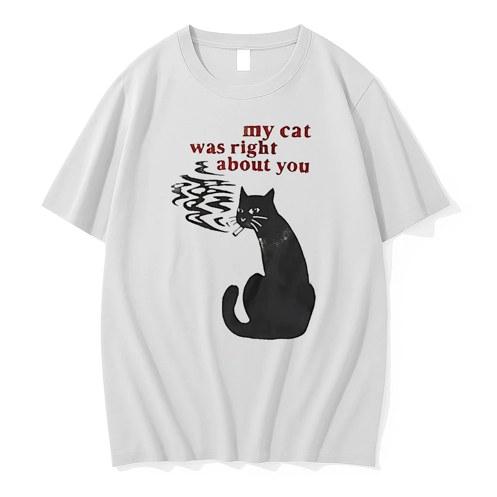 My Cat Was Right About You Shirts