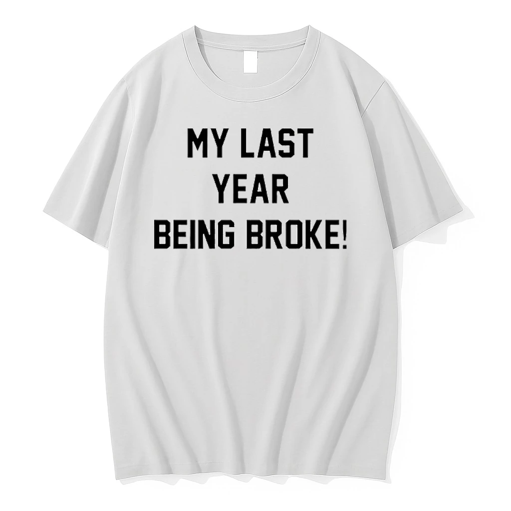 My Last Year Being Broke Shirts