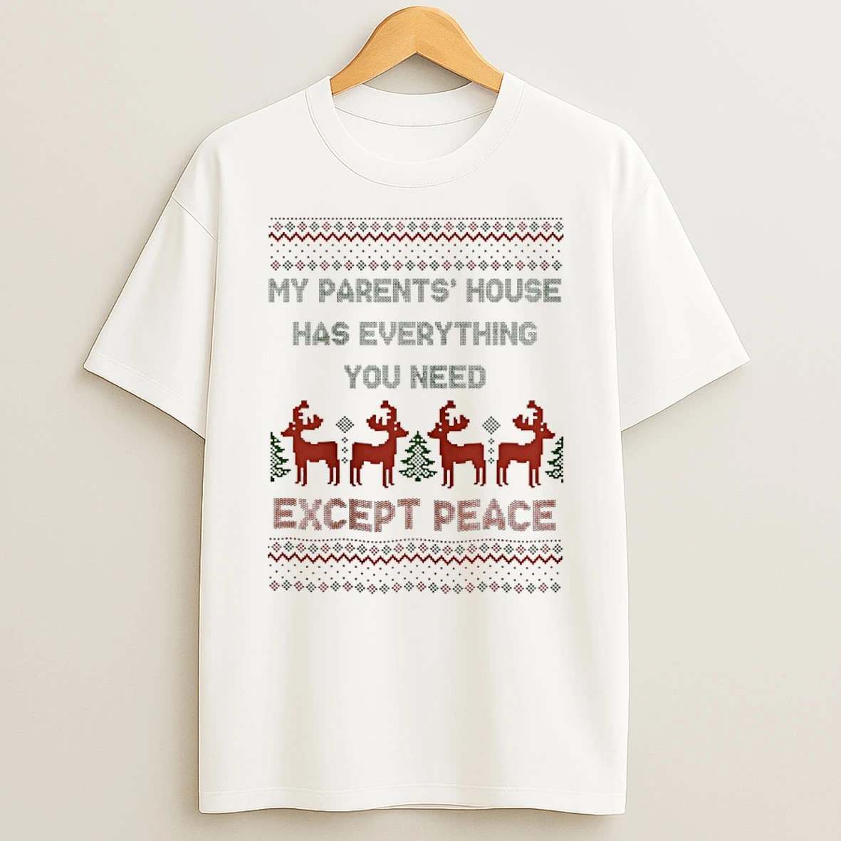 My Parents House Has Everything You Need Except Peace Christmas Ugly Sweat Shirts