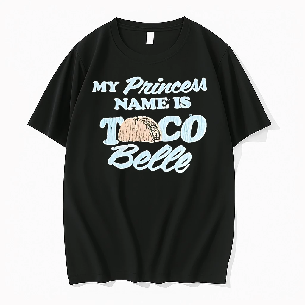 My Princess Name Is Taco Belle Shirts