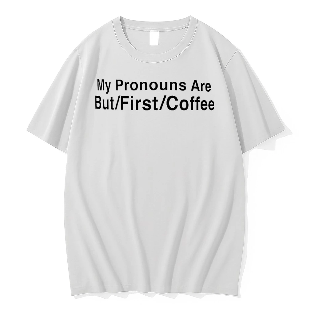 My Pronouns Are But First Coffee Shirts