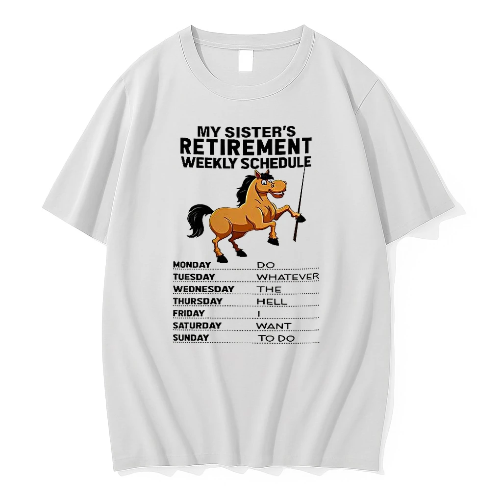 My Sisters Retirement Weekly Schedule Do Whatever The Hell I Want To Do Horse Shirts
