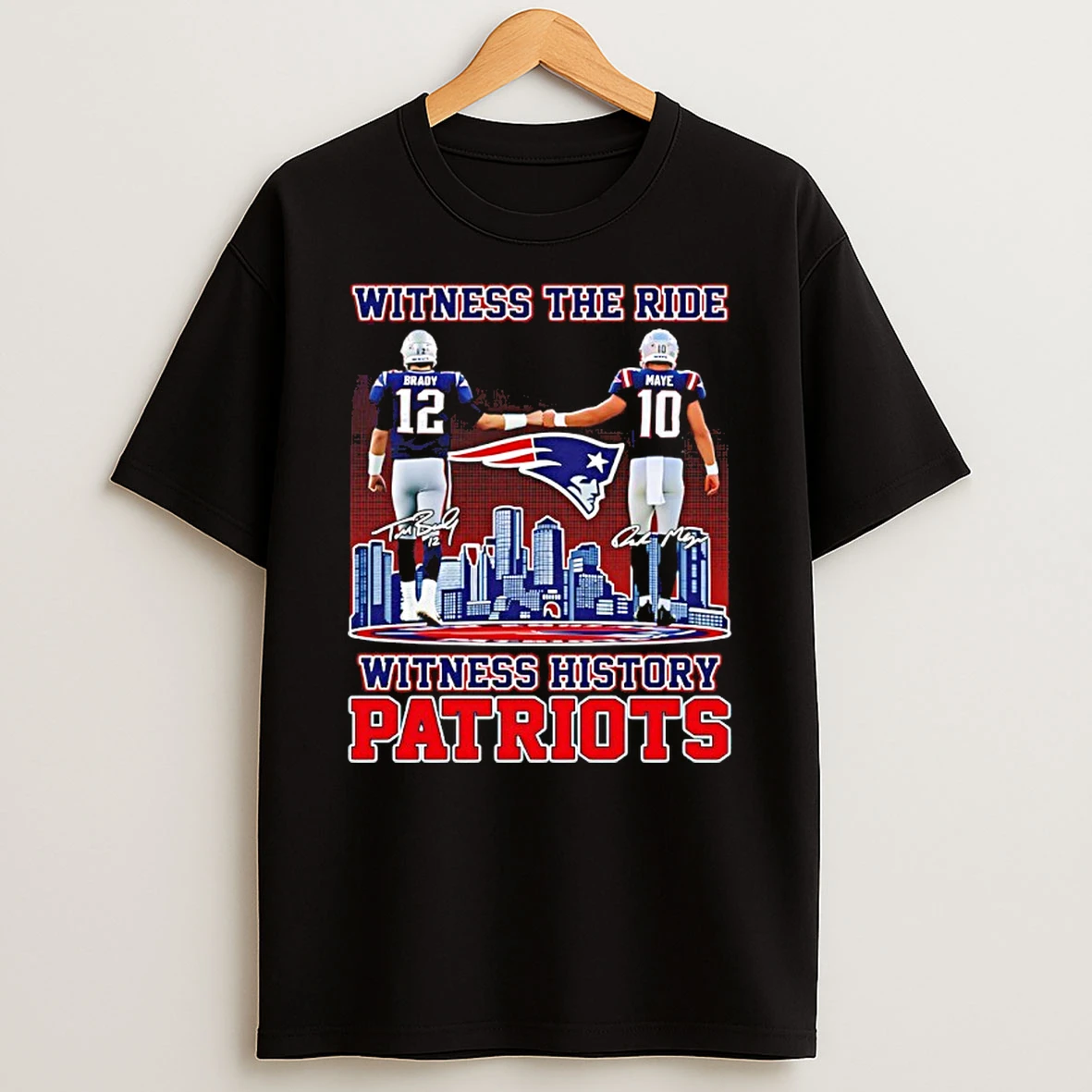 Ne Patriots Brady And Maye Witness The Ride History City Skyline Shirts
