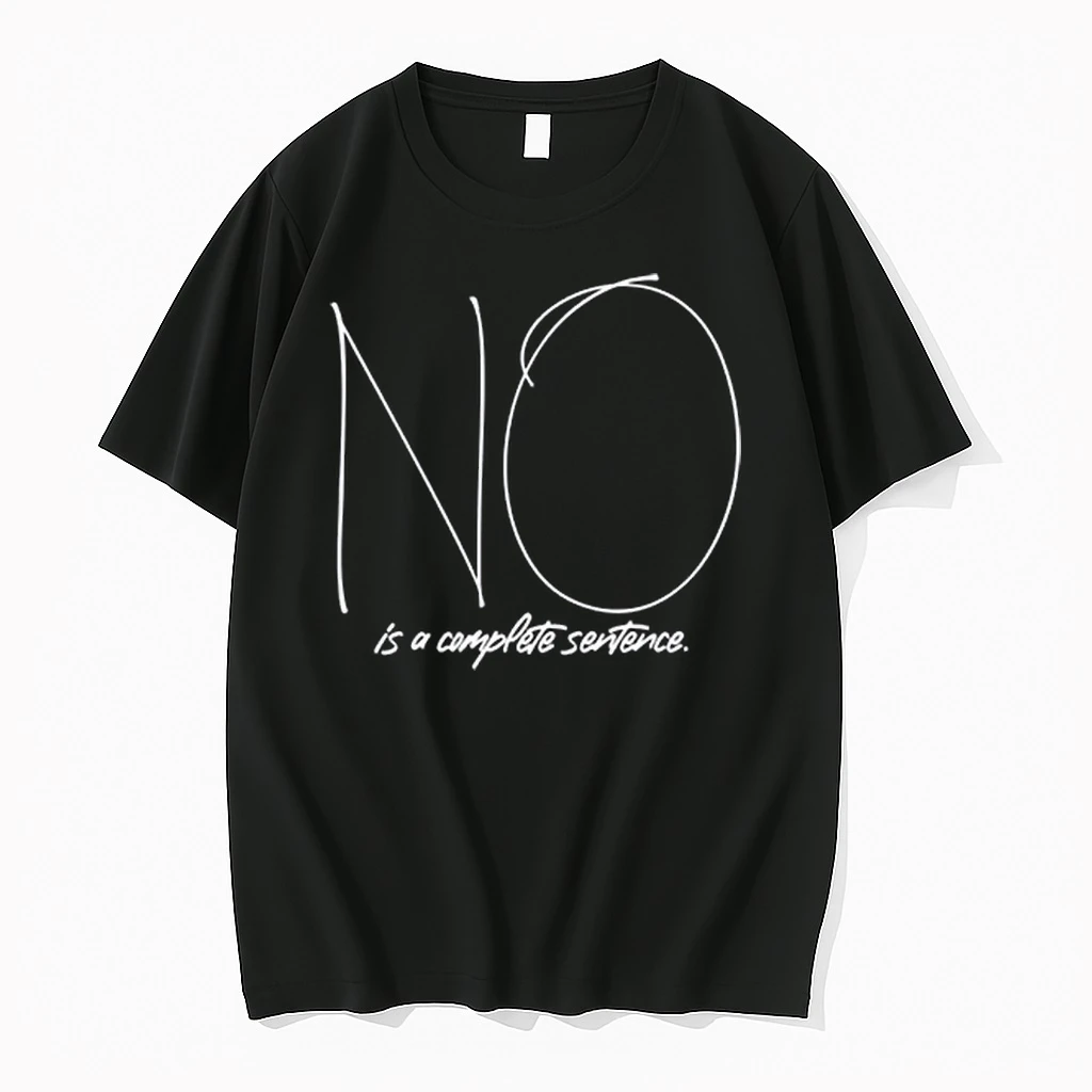 No Is A Complete Sentence Shirts