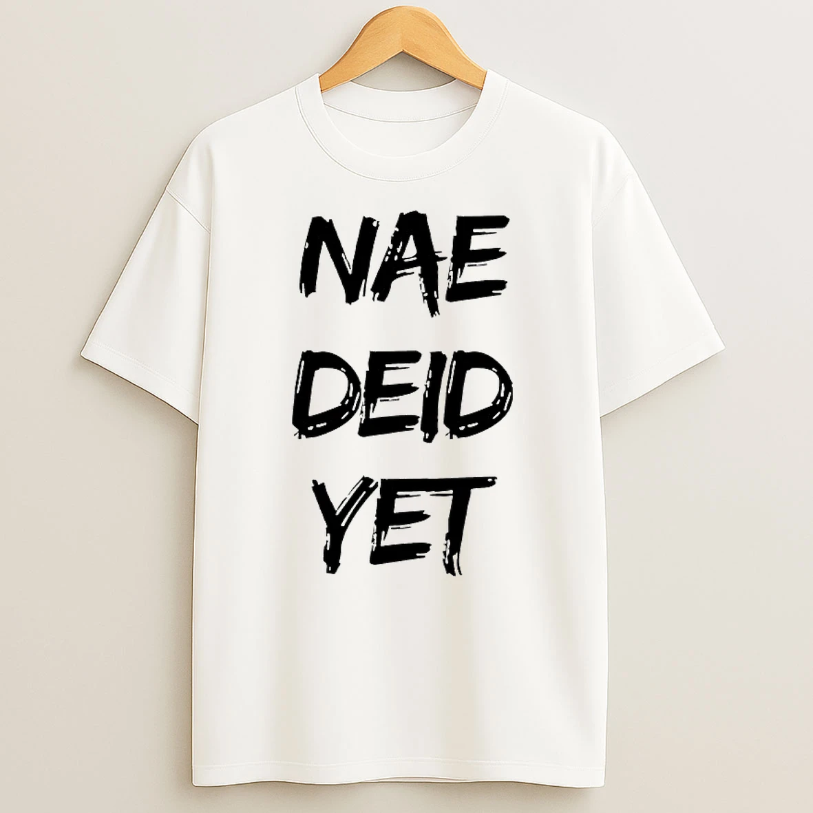 Nae Deid Yet Shirts