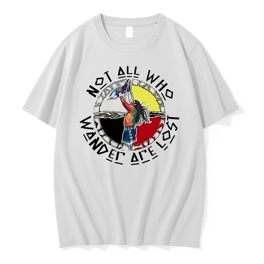 Native American Not All Who Wander Are Lost Shirts