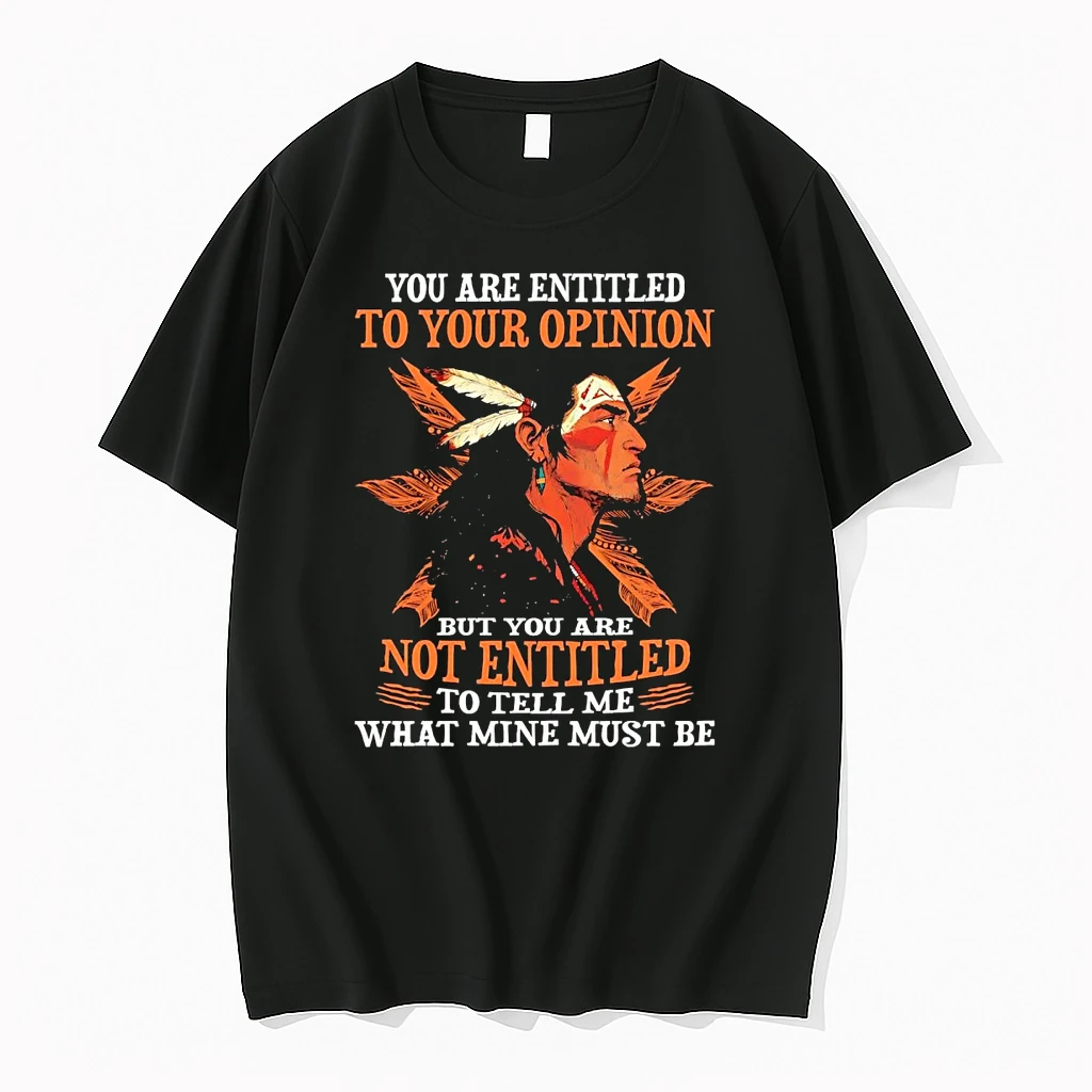 Native American You Are Entitled To Your Opinion Shirts