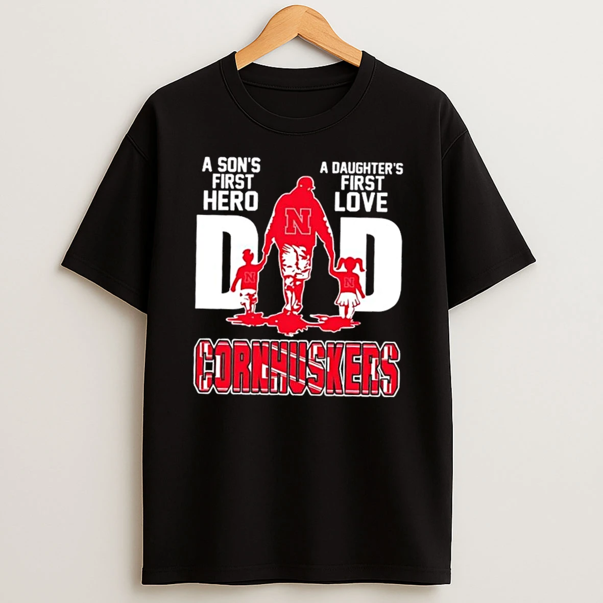 Nebraska Cornhuskers A Sons First Hero A Daughters First Love Dad Shirts