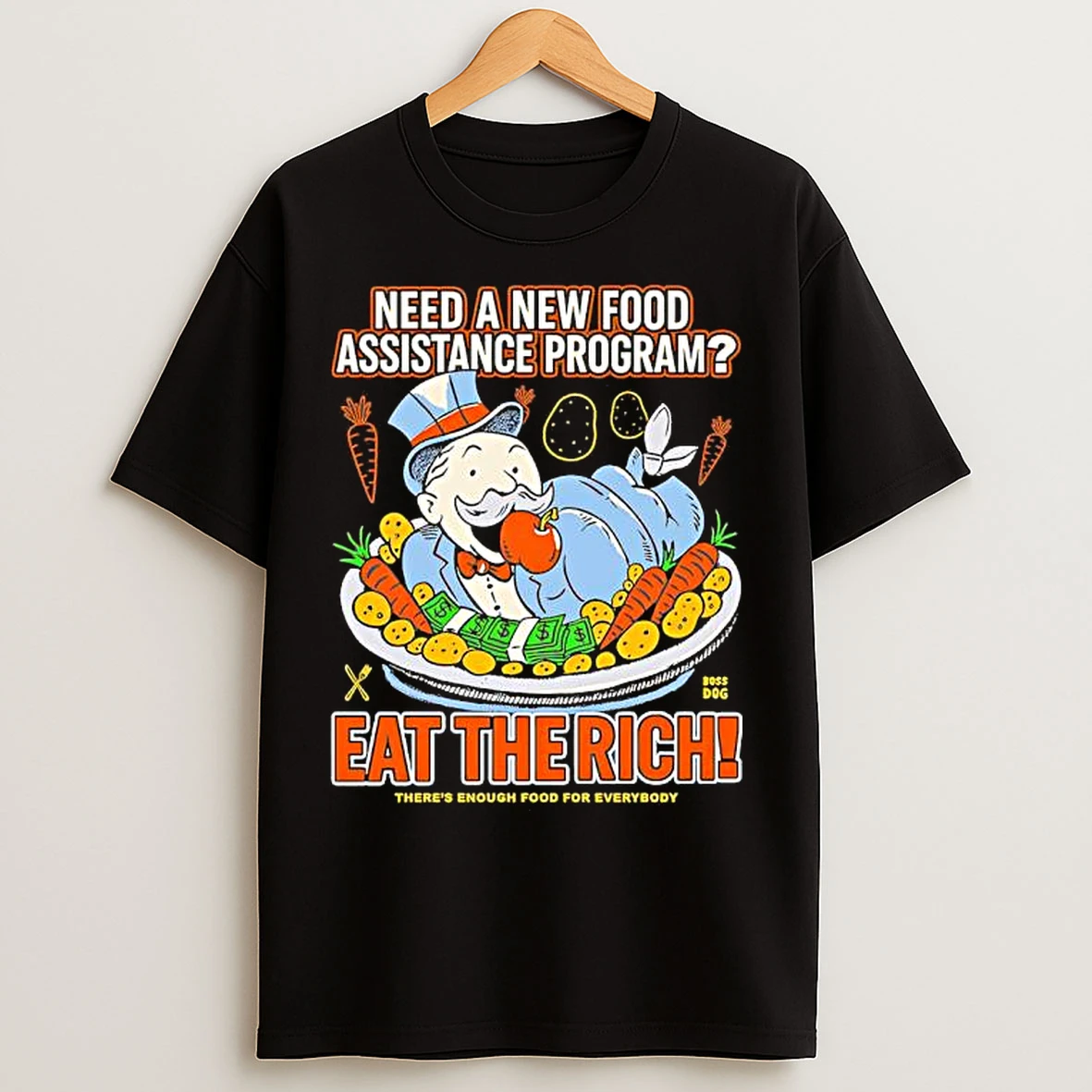 Need A New Food Assistance Program Eat The Rich Theres Enough Food For Everybody T Shirts
