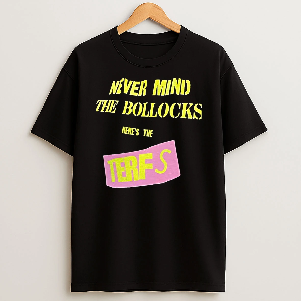 Never Mind The Bollocks Heres The Terfs Shirts