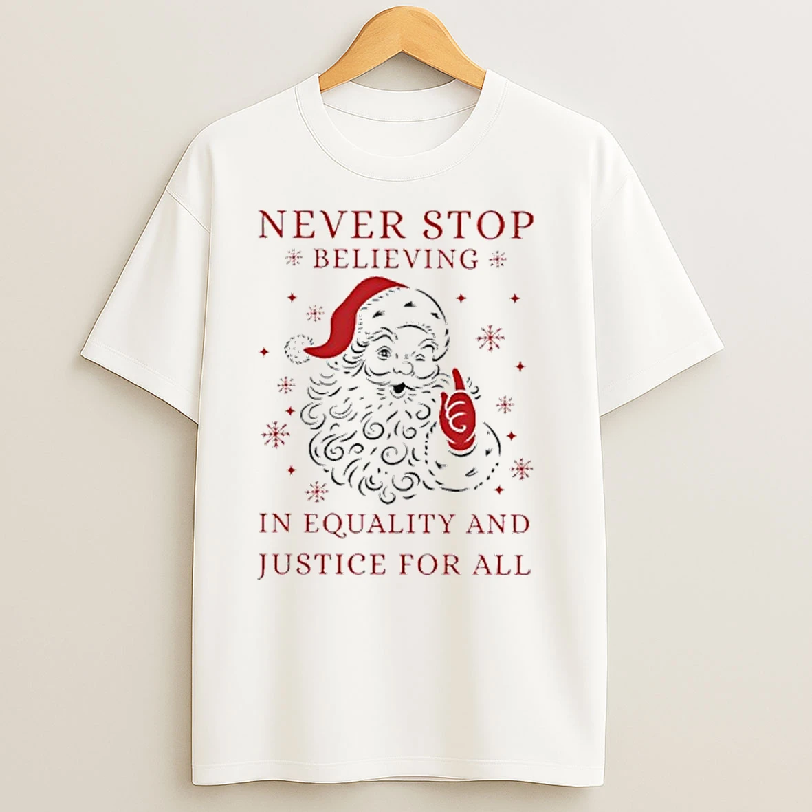 Never Stop Believing In Justice For All Santa Christmas T Shirts