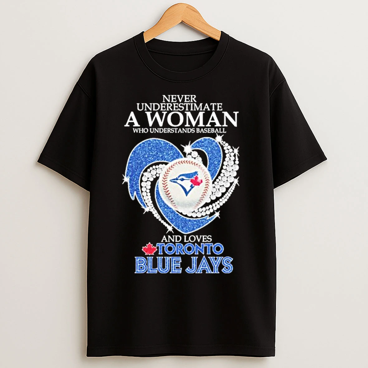 Never Underestimate A Woman Who Understands Baseball Heart And Loves Toronto Blue Jays T Shirts