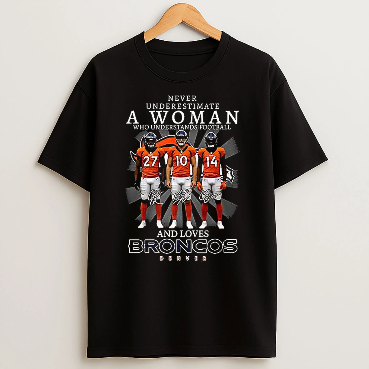 Never Underestimate A Woman Who Understands Football And Loves Broncos Denver Signature Shirts