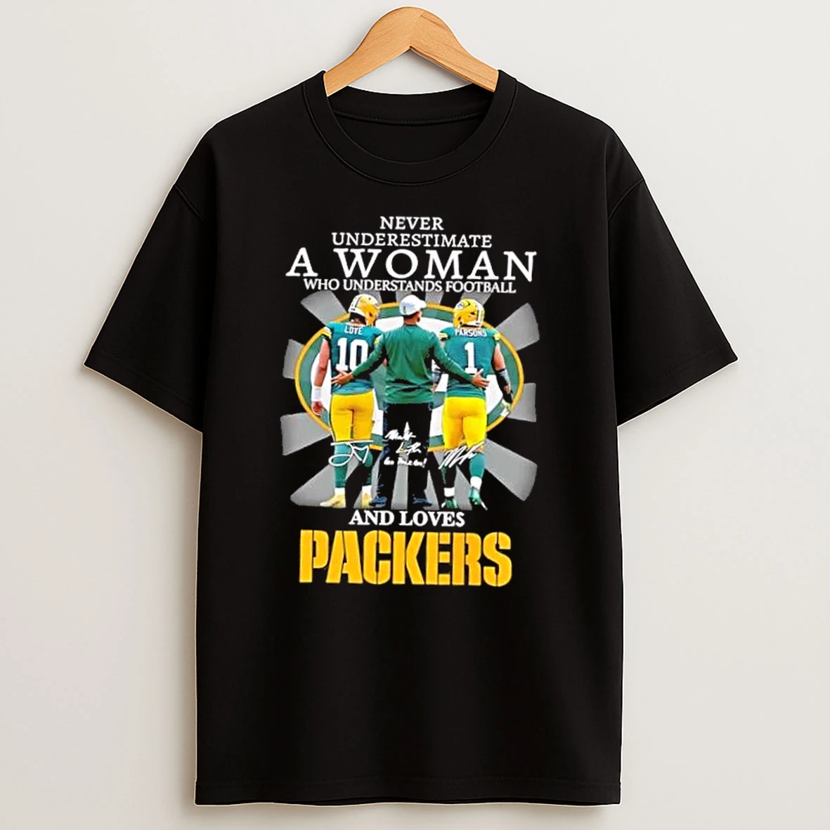 Never Underestimate A Woman Who Understands Football And Loves Green Bay Packers Love X Parsons Shirts