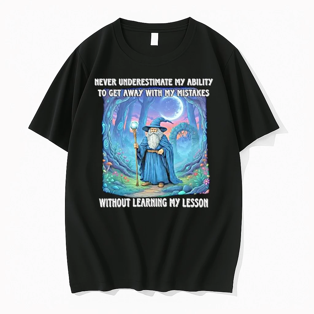 Never Underestimate My Ability To Get Away With My Mistakes Without Learning My Lesson Wizard Shirts