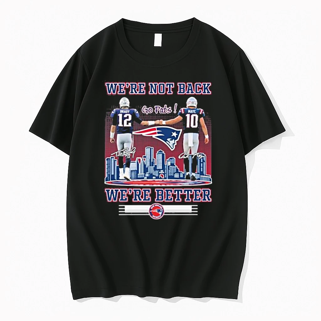 New England Patriots Were Not Back Were Better Shirts