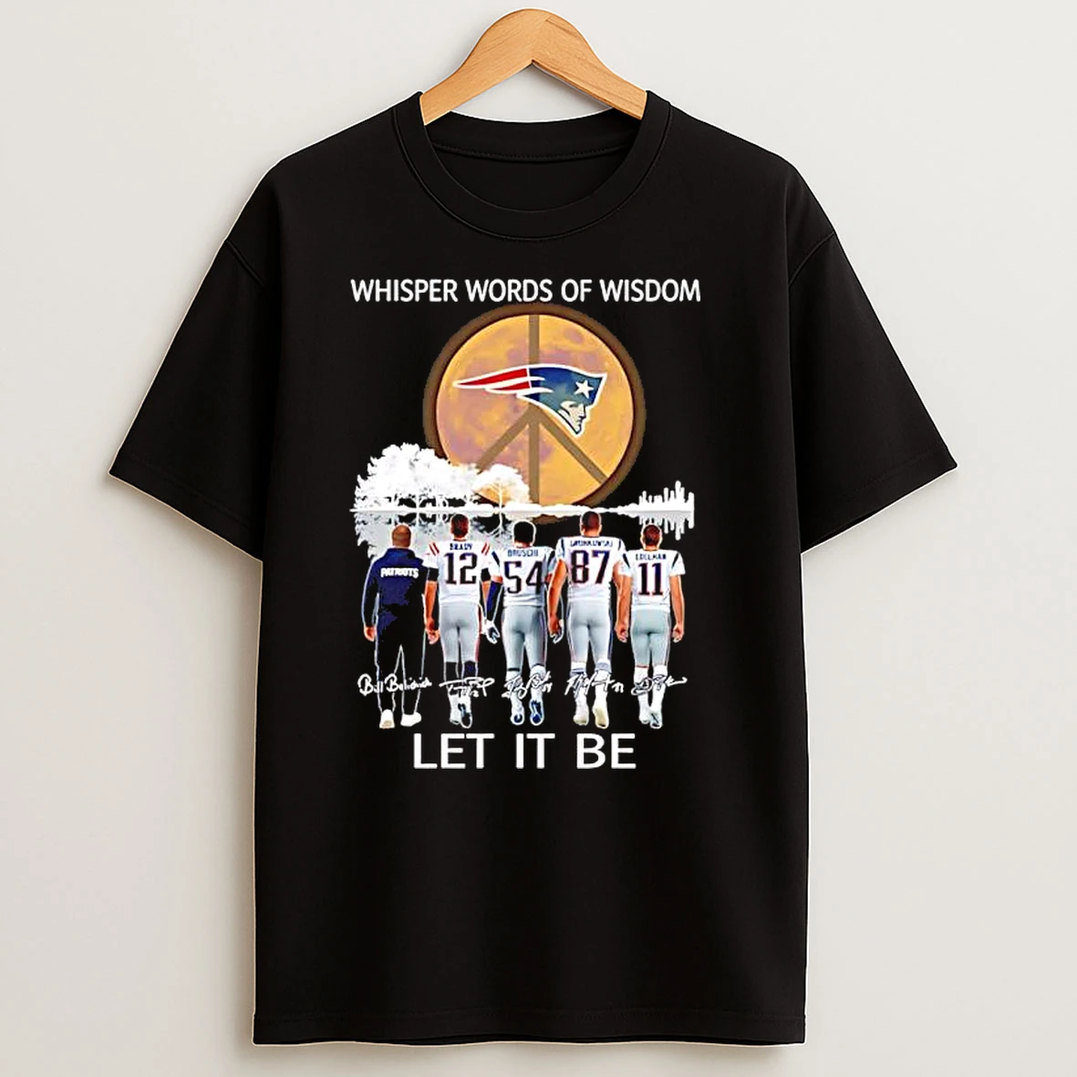 New England Patriots Whisper Words Of Wisdom Let It Be T Shirts