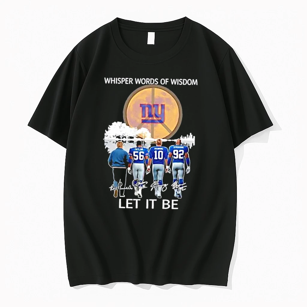 New York Giants Taylor And Legends Whisper Words Of Wisdom Let It Be Signatures Shirts