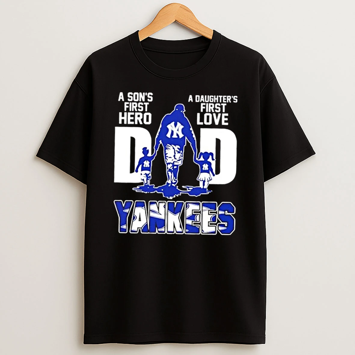 New York Yankees A Sons First Hero A Daughters Love Dad Shirts