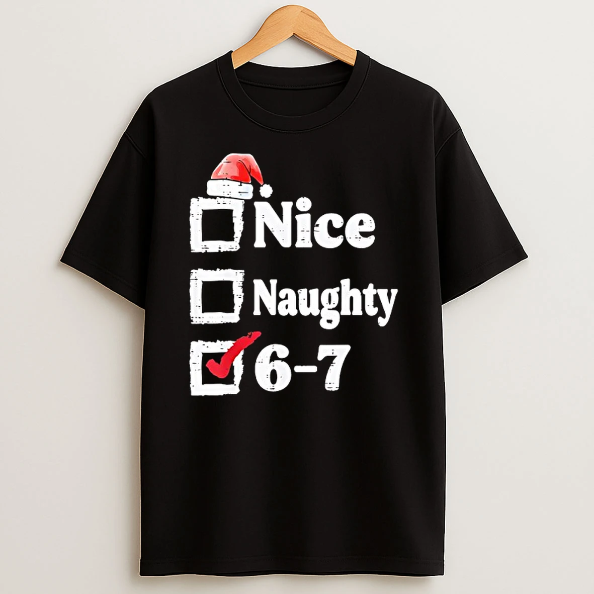 Nice Naughty 6 7 Meme 6 7 Christmas Hat Six Seven Shirts