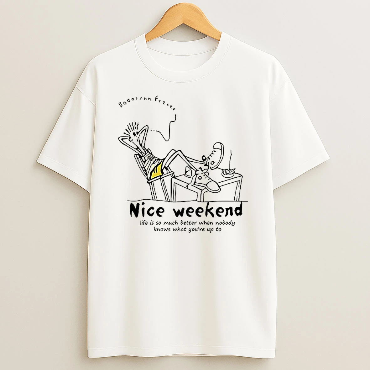Nice Weekend Life Is So Much Better When Nobody Knows What Youre Up To Shirts
