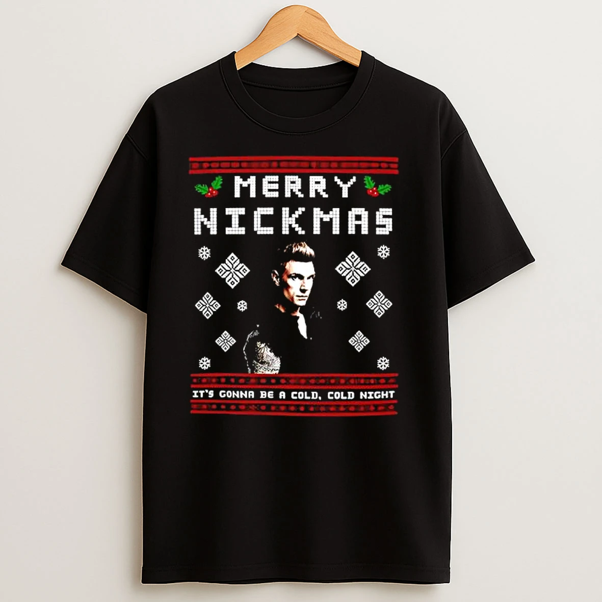 Nick Carter Merry Nickmas Its Gonna Be A Cold Cold Night T Shirts