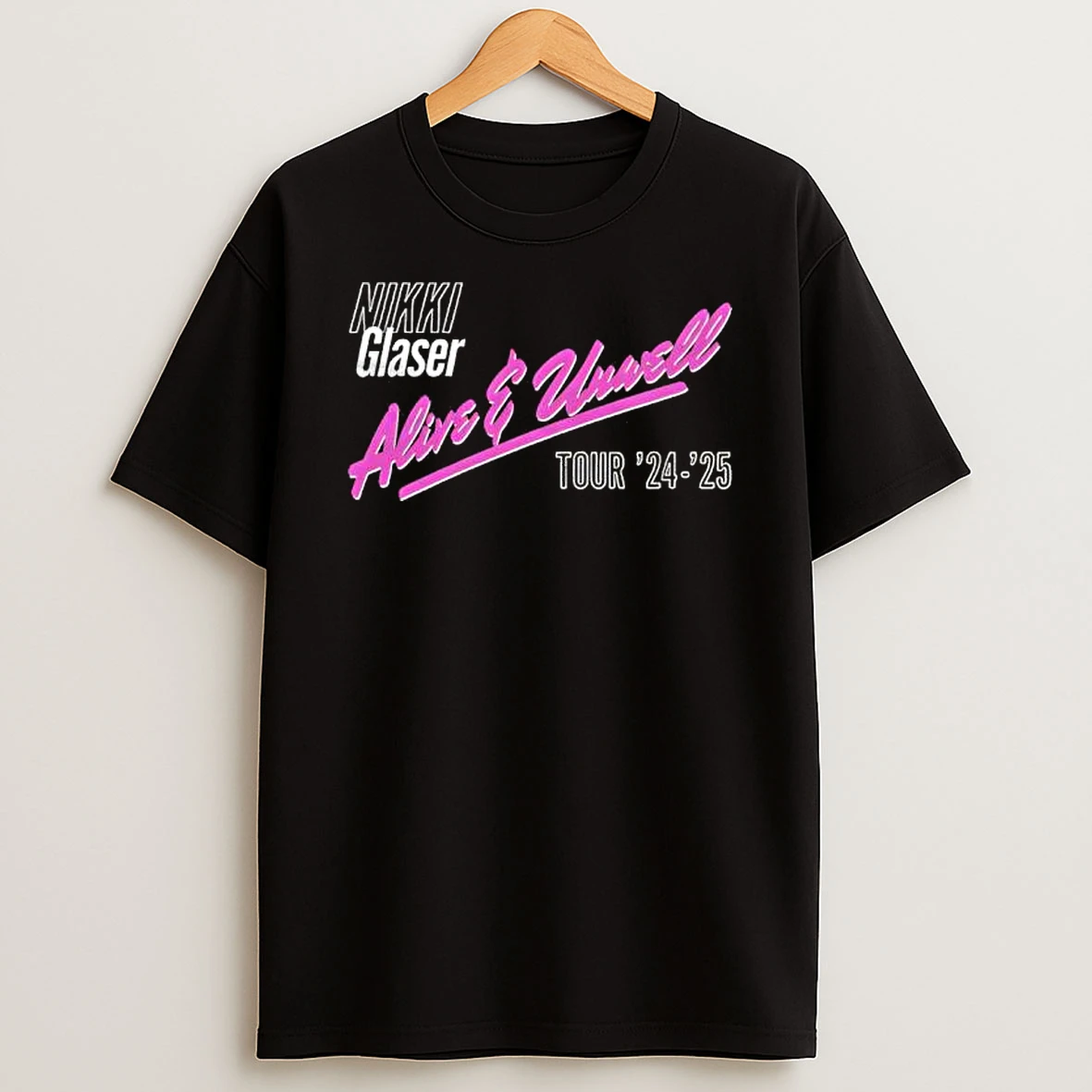 Nikki Glaser Alive Unwell Tour Shirts