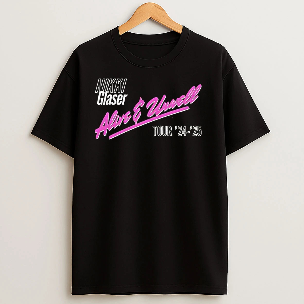 Nikki Glaser Alive Unwell Tour T Shirts