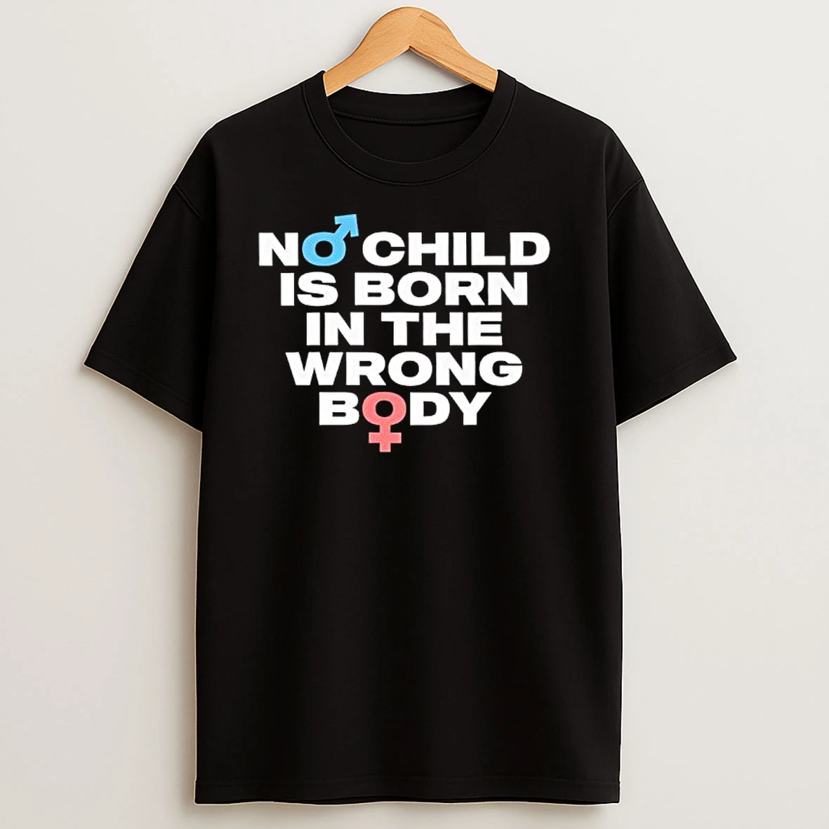 No Child Is Born In The Wrong Body Male And Female Gender T Shirts