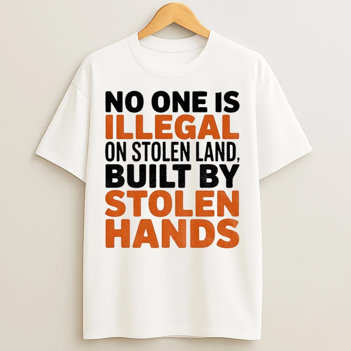 No One Is Illegal On Stolen Land Built By Stolen Hands Anti Trump Pro Immigration T Shirts