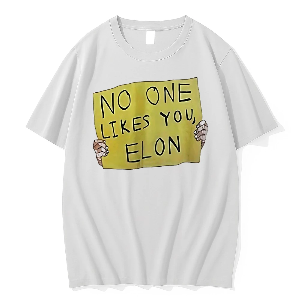 No One Likes You Elon Shirts