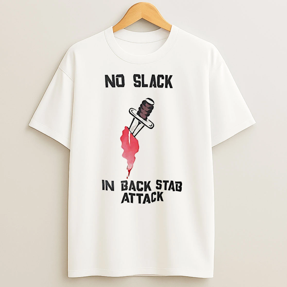 No Slack In Back Stab Attack Shirts