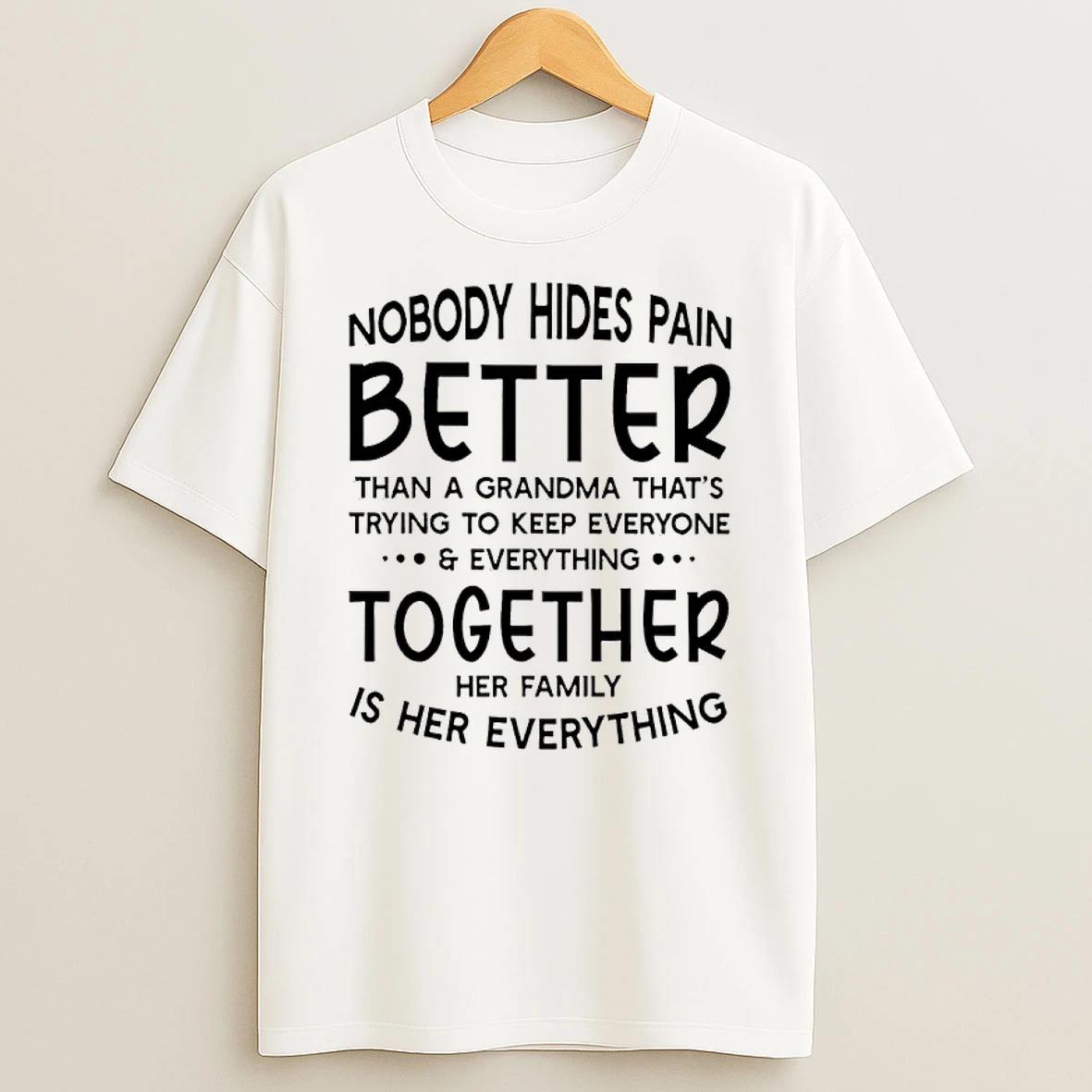 Nobody Hides Pain Better Than A Grandma Shirts
