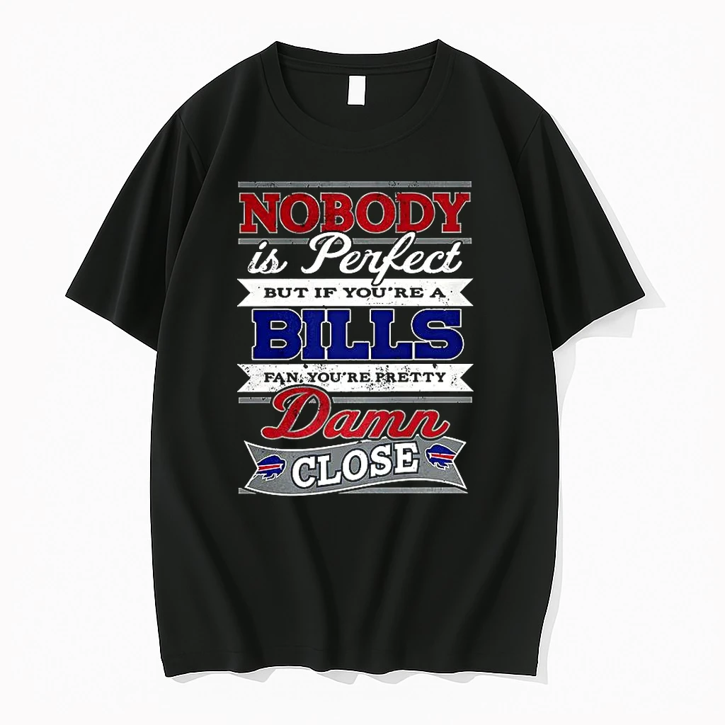 Nobody Is Perfect But If Youre A Buffalo Bills Fan Youre Pretty Damn Close Shirts